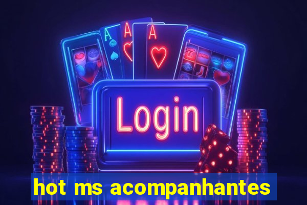 hot ms acompanhantes